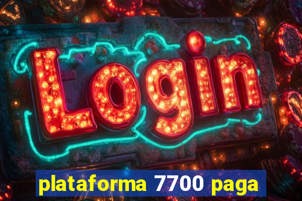 plataforma 7700 paga